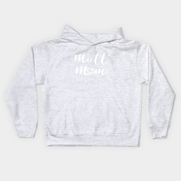 Mutt Mom Kids Hoodie by jon.jbm@gmail.com